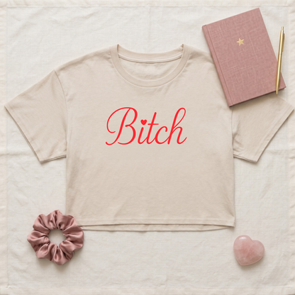 Bitch Crop Top