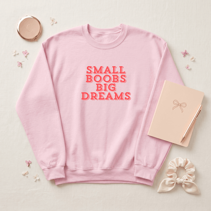 Small Boobs Big Dreams Crew Neck Sweatshirt