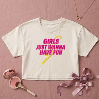 Girls Just Wanna Have Fun Crop Top