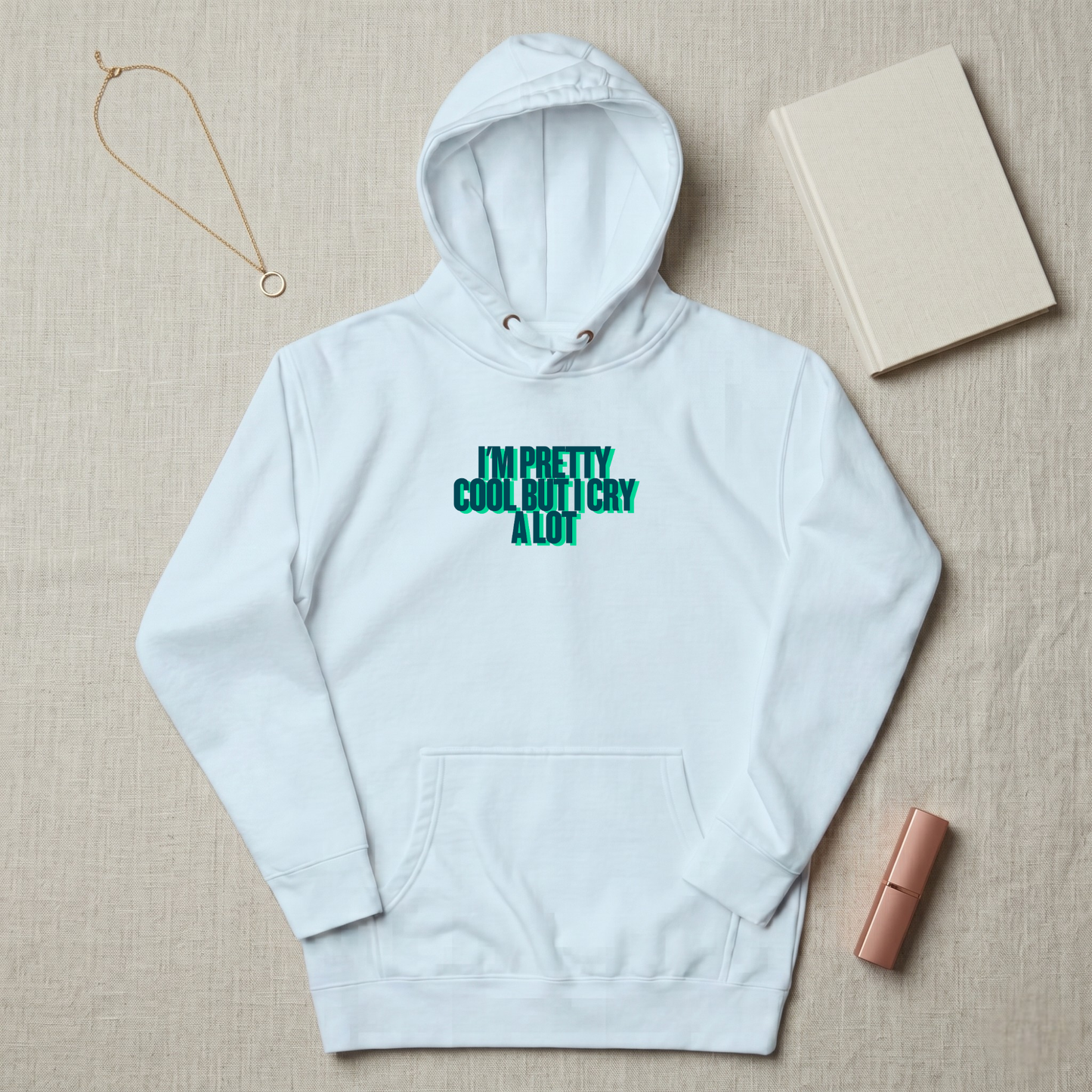 Im Pretty Cool But I Cry A Lot Premium Hoodie