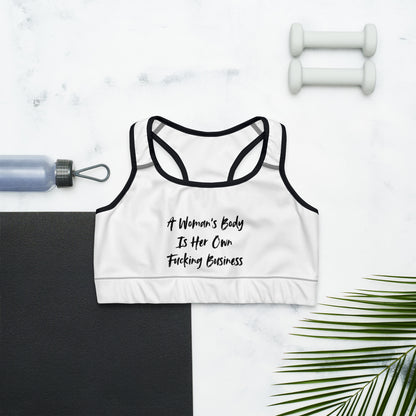 A Woman's Body Is Her Own Fucking Business Sports Bra