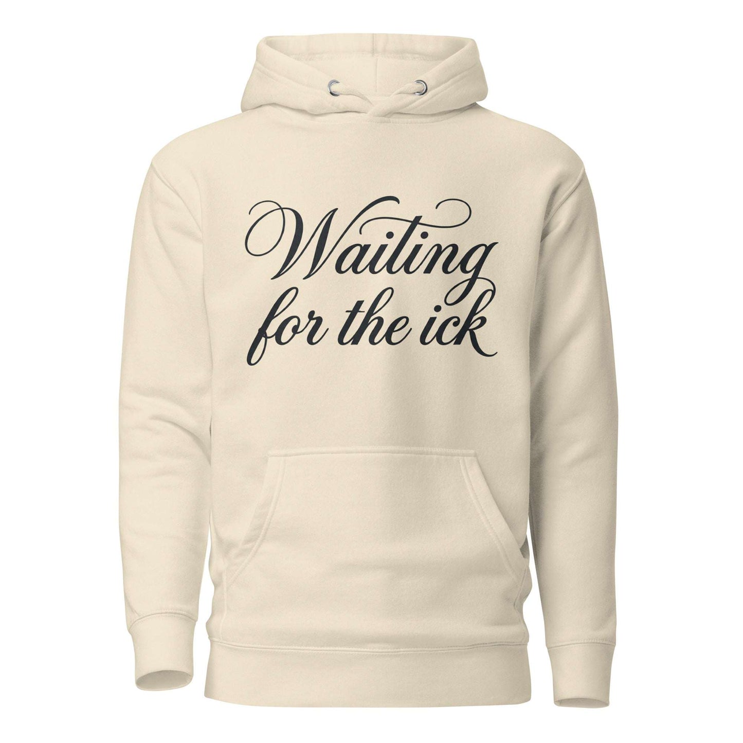 Beige hoodie with 'Waiting for the ick' text on a white background