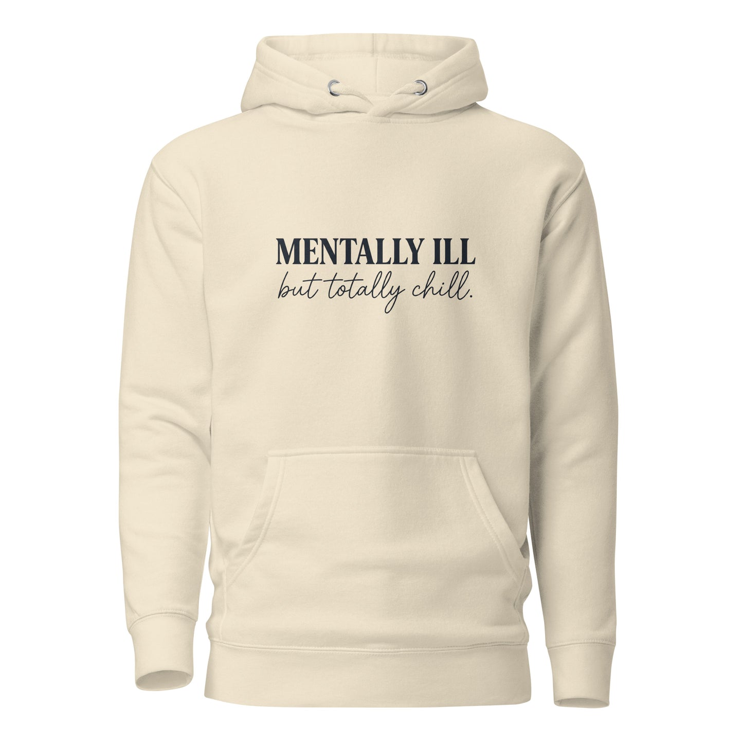 Beige hoodie with text 'MENTALLY ILL but totally chill.' on a white background