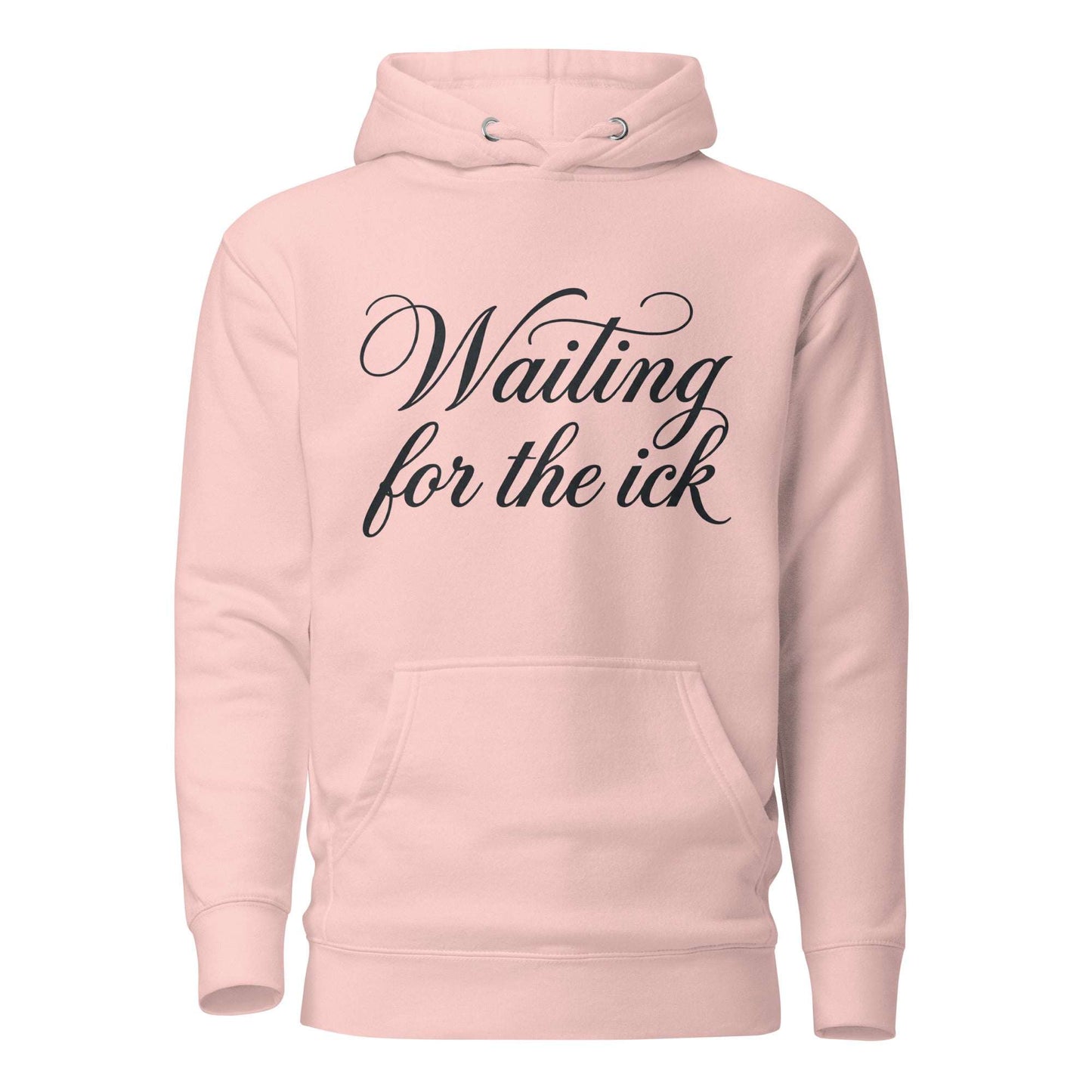 Pink hoodie with text 'Waiting for the ick' on a white background