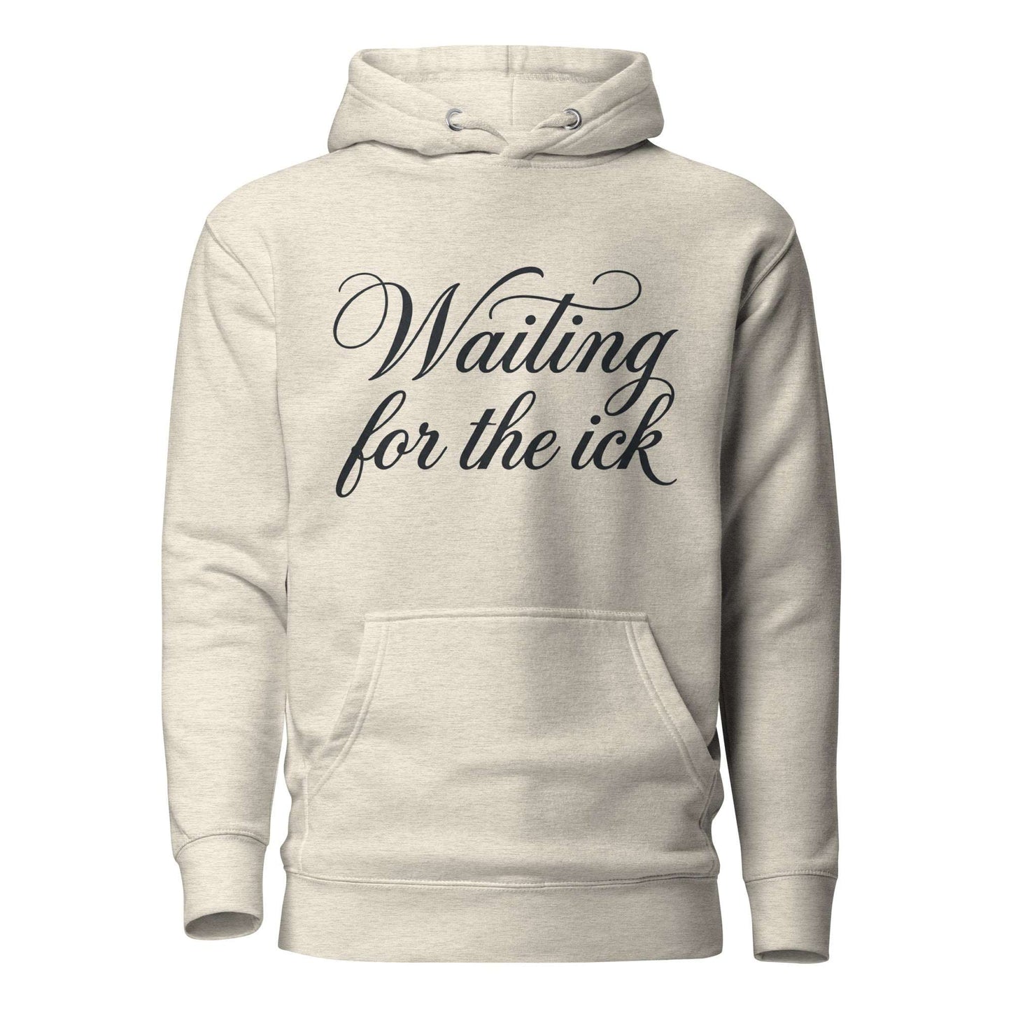Beige hoodie with 'Waiting for the ick' text on a white background