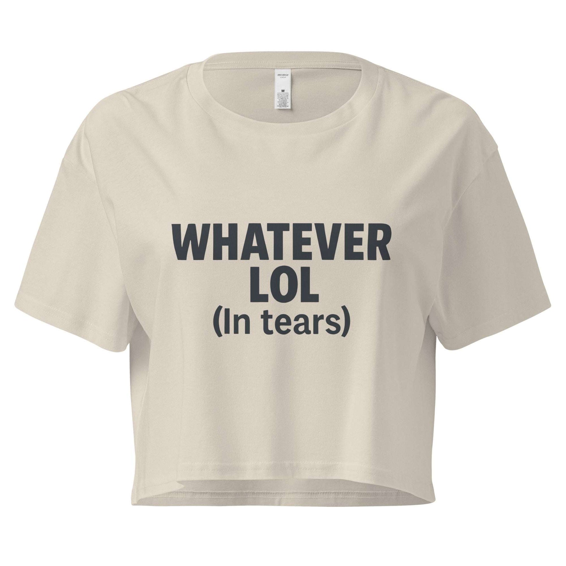 Beige crop top with text 'WHATEVER LOL (In tears)' on a white background