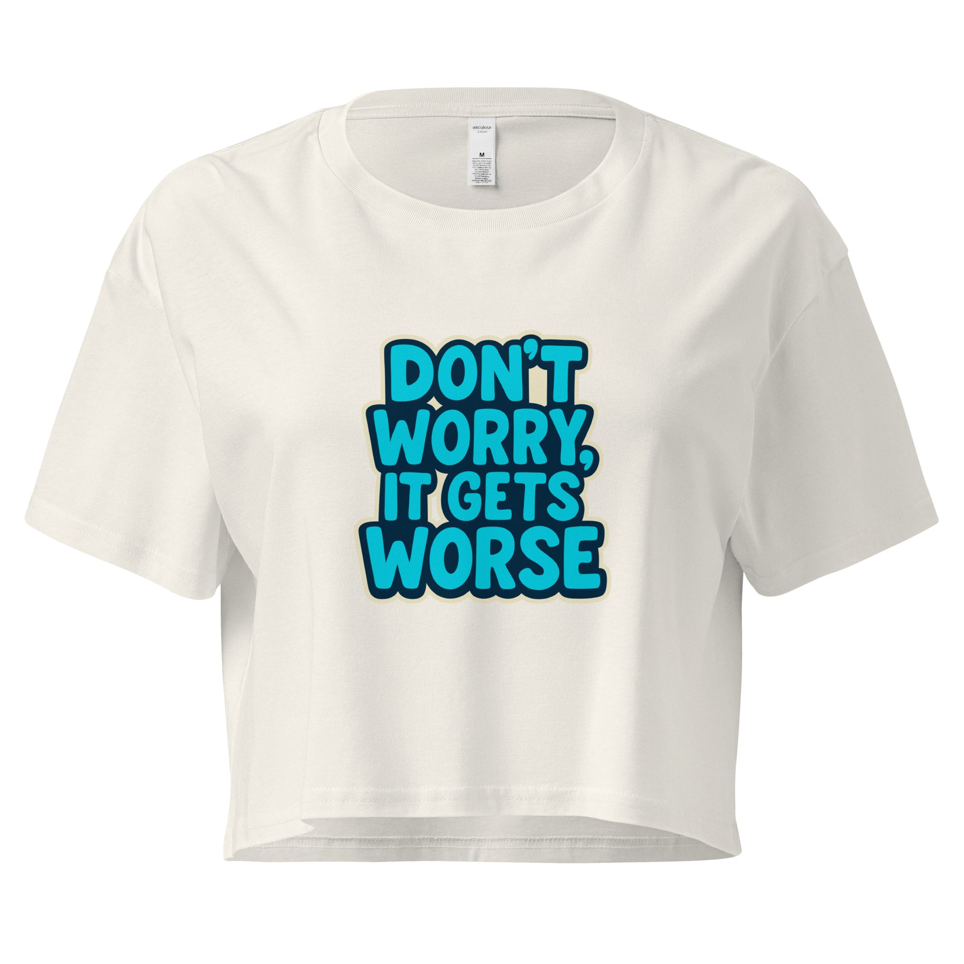 White crop top with blue text 'Don't worry, it gets worse' on a white background