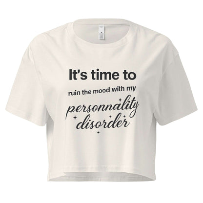 Women’s ecru loose crop top featuring 'It's time to ruin the mood with my personality disorder' text in black cursive