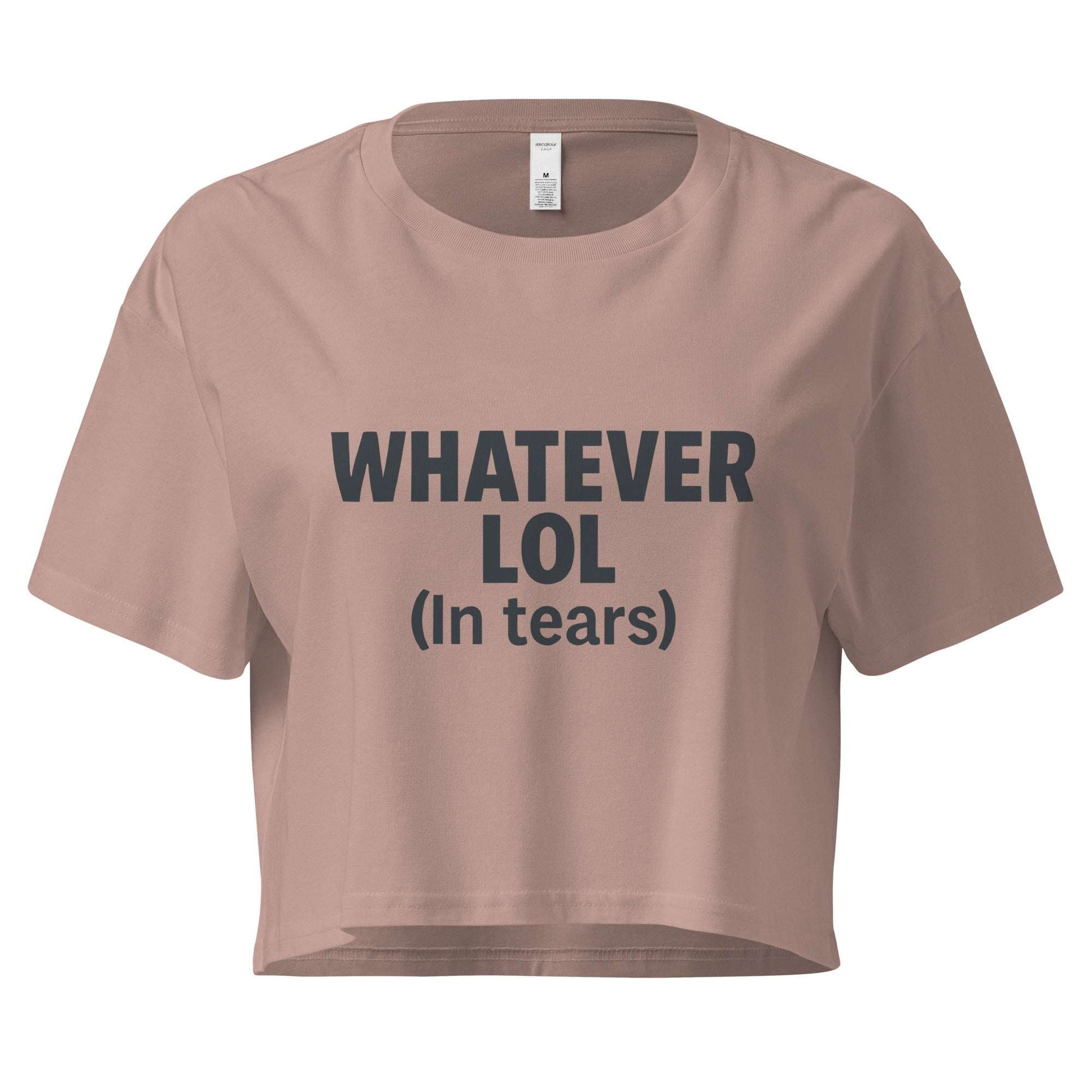 Brown crop top with text 'WHATEVER LOL (In tears)' on a white background