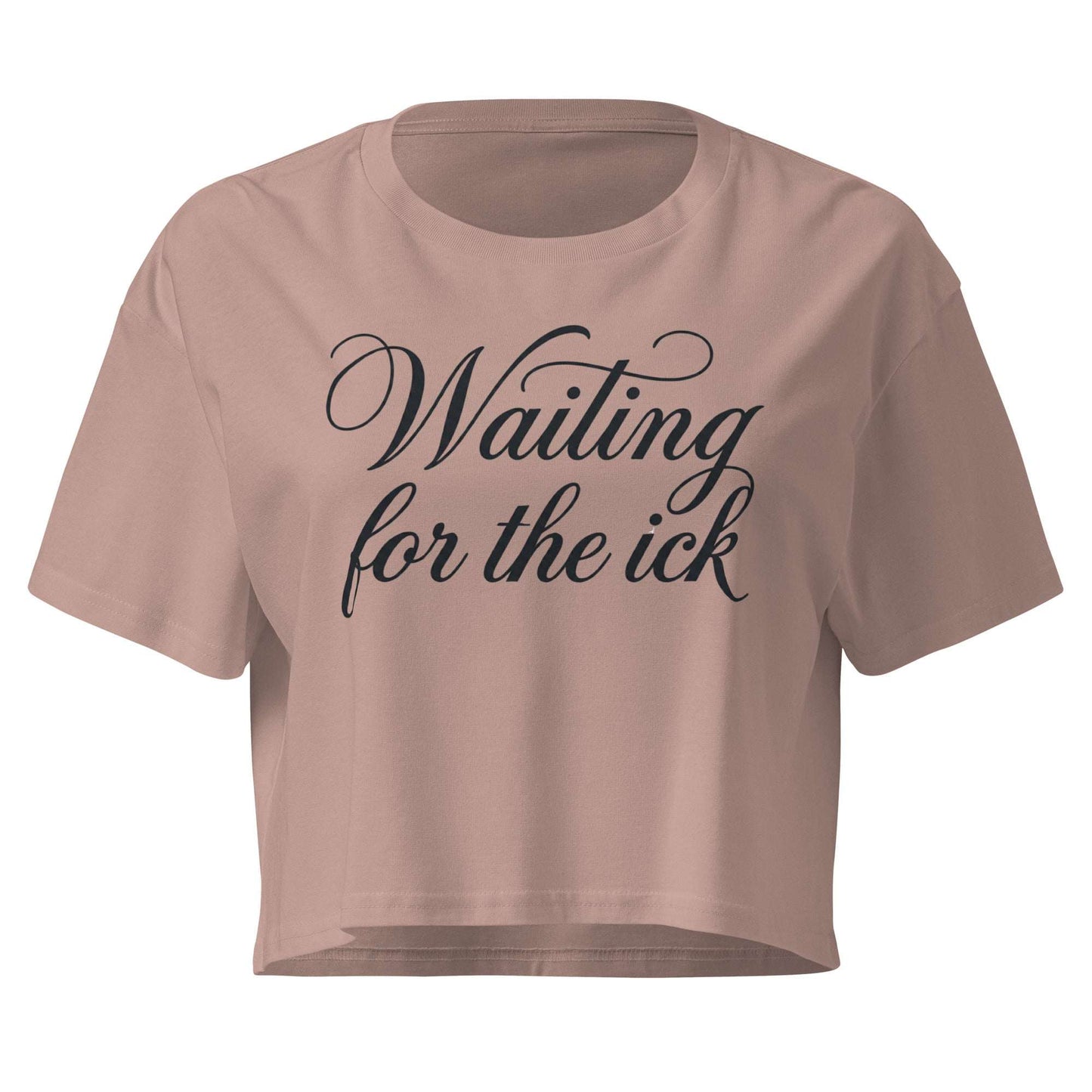 Brown crop top with 'Waiting for the ick' text on a white background