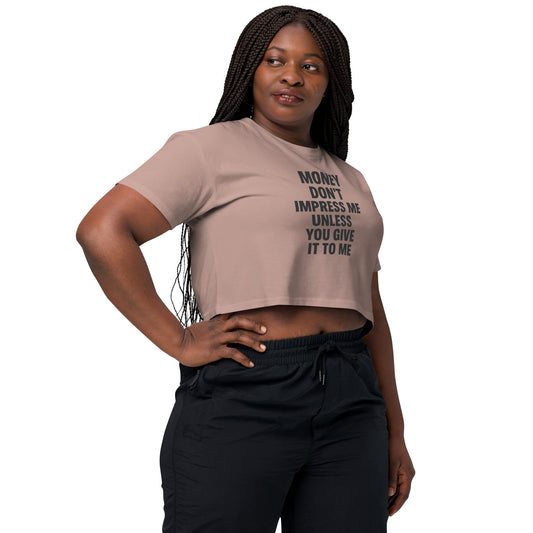 Money Don't Impress Me Crop Top