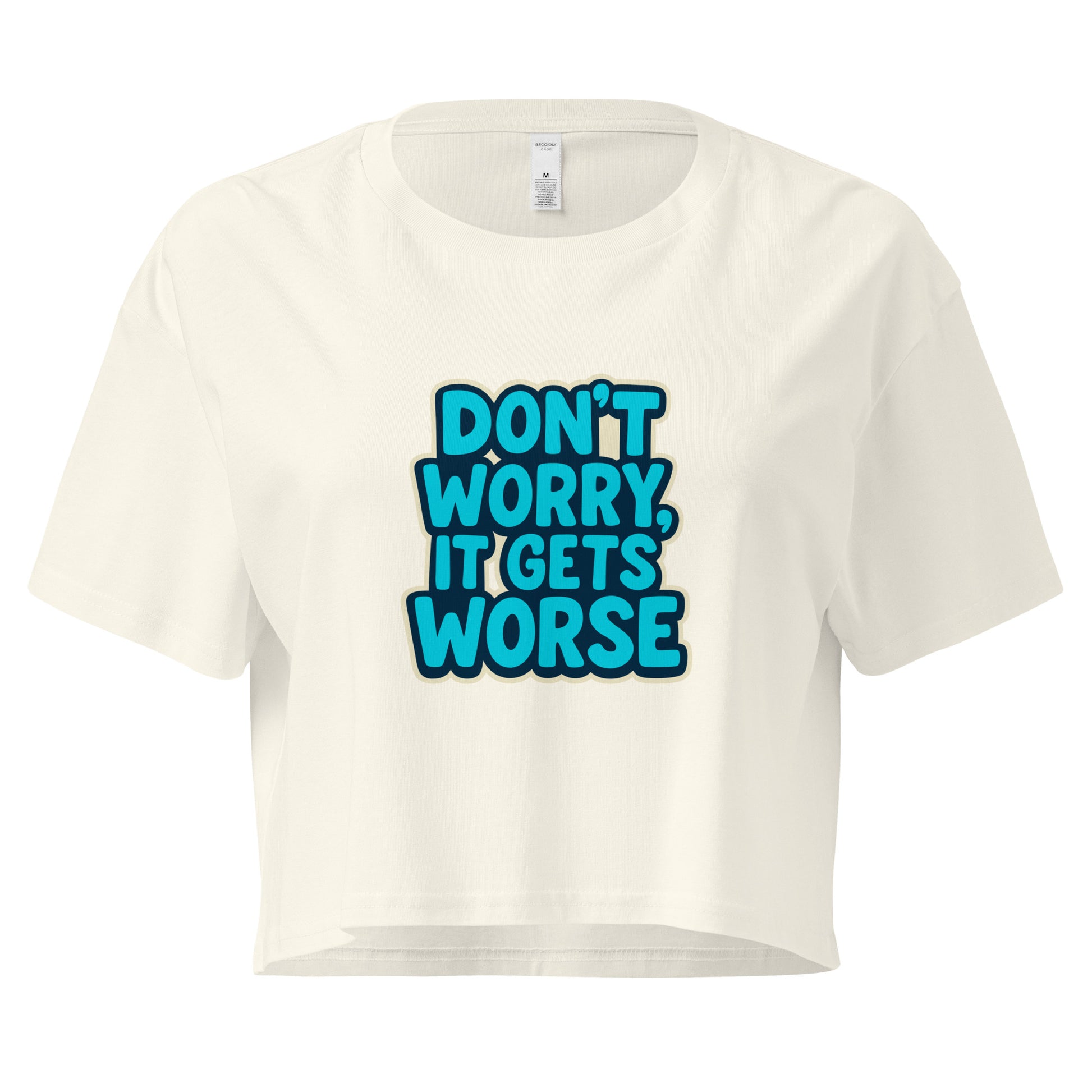 White crop top with blue text 'Don't Worry, It Gets Worse' on a white background