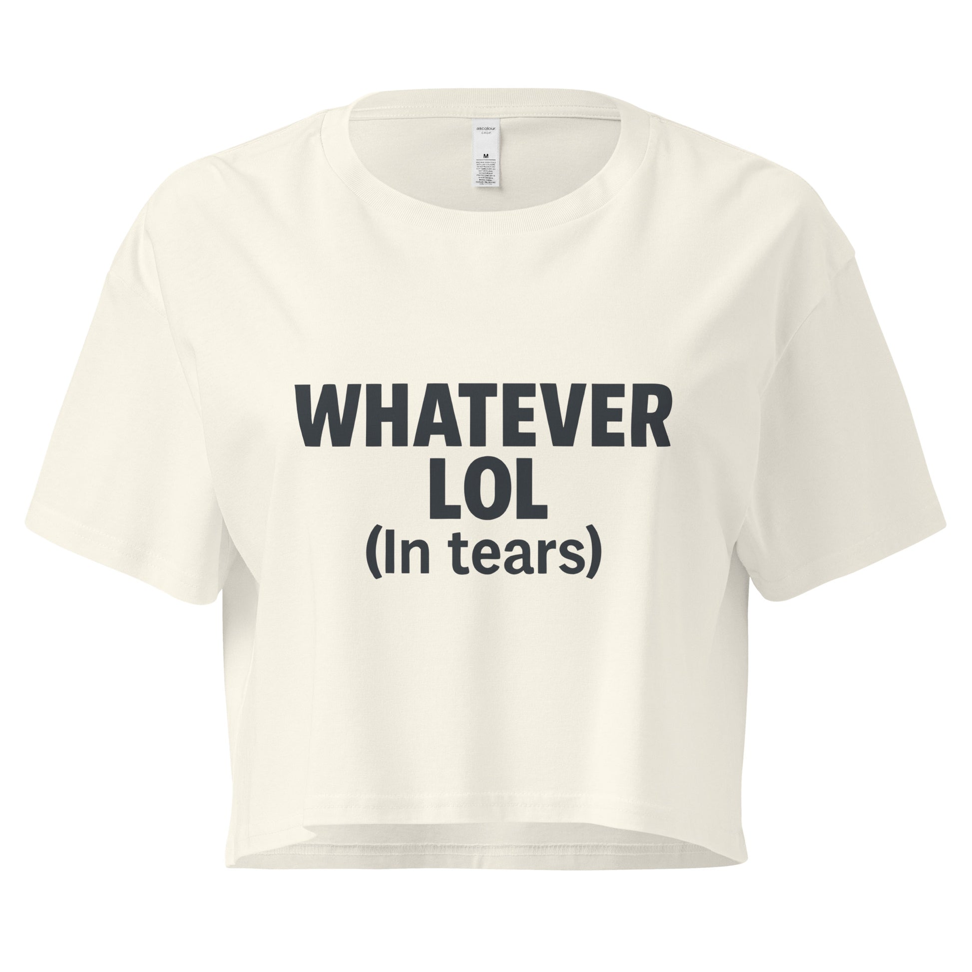 White crop top with black text 'WHATEVER LOL (In tears)' on a white background