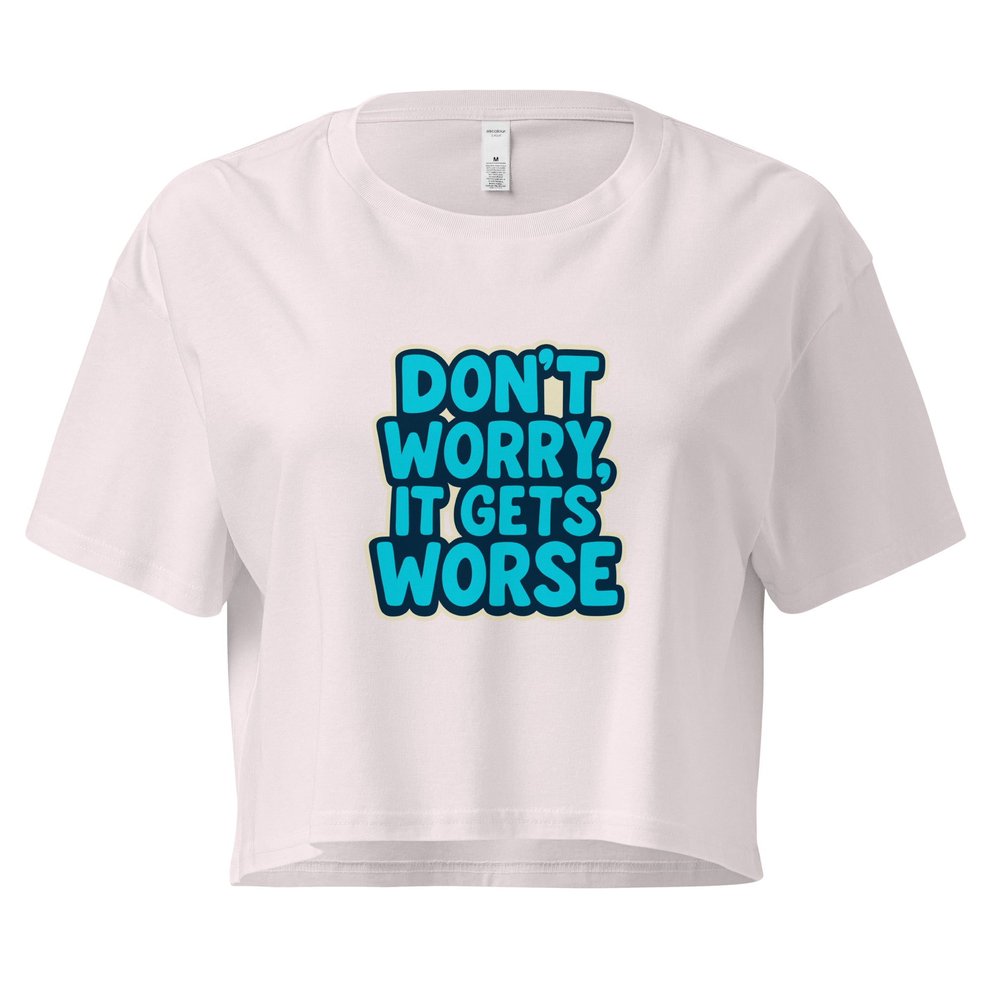 White crop top with blue text 'Don't worry, it gets worse' on a white background