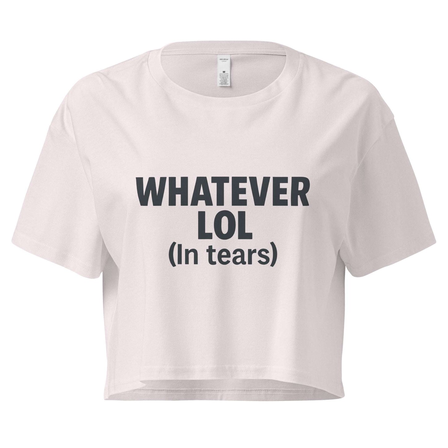 White crop top with black text 'WHATEVER LOL (In tears)' on a white background