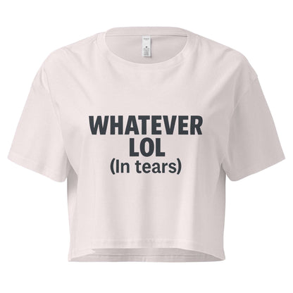 White crop top with black text 'WHATEVER LOL (In tears)' on a white background