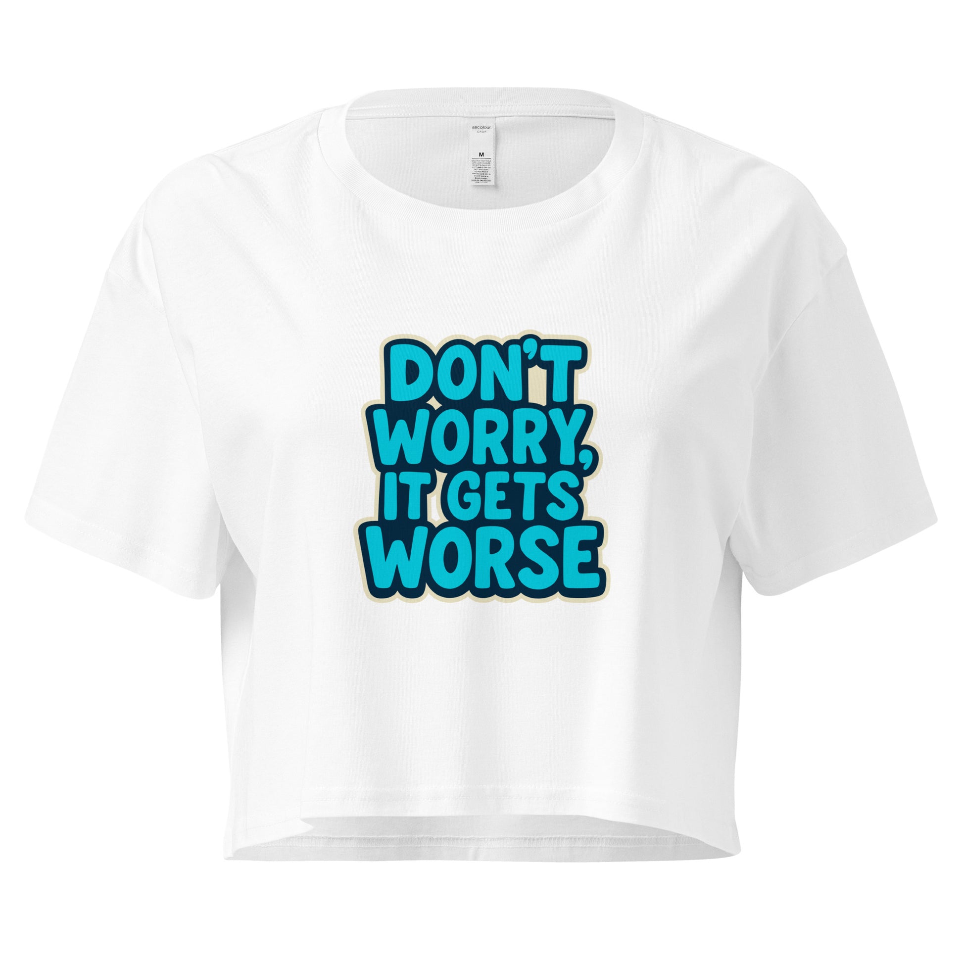 White crop top with blue text 'Don't worry, it gets worse' on a white background