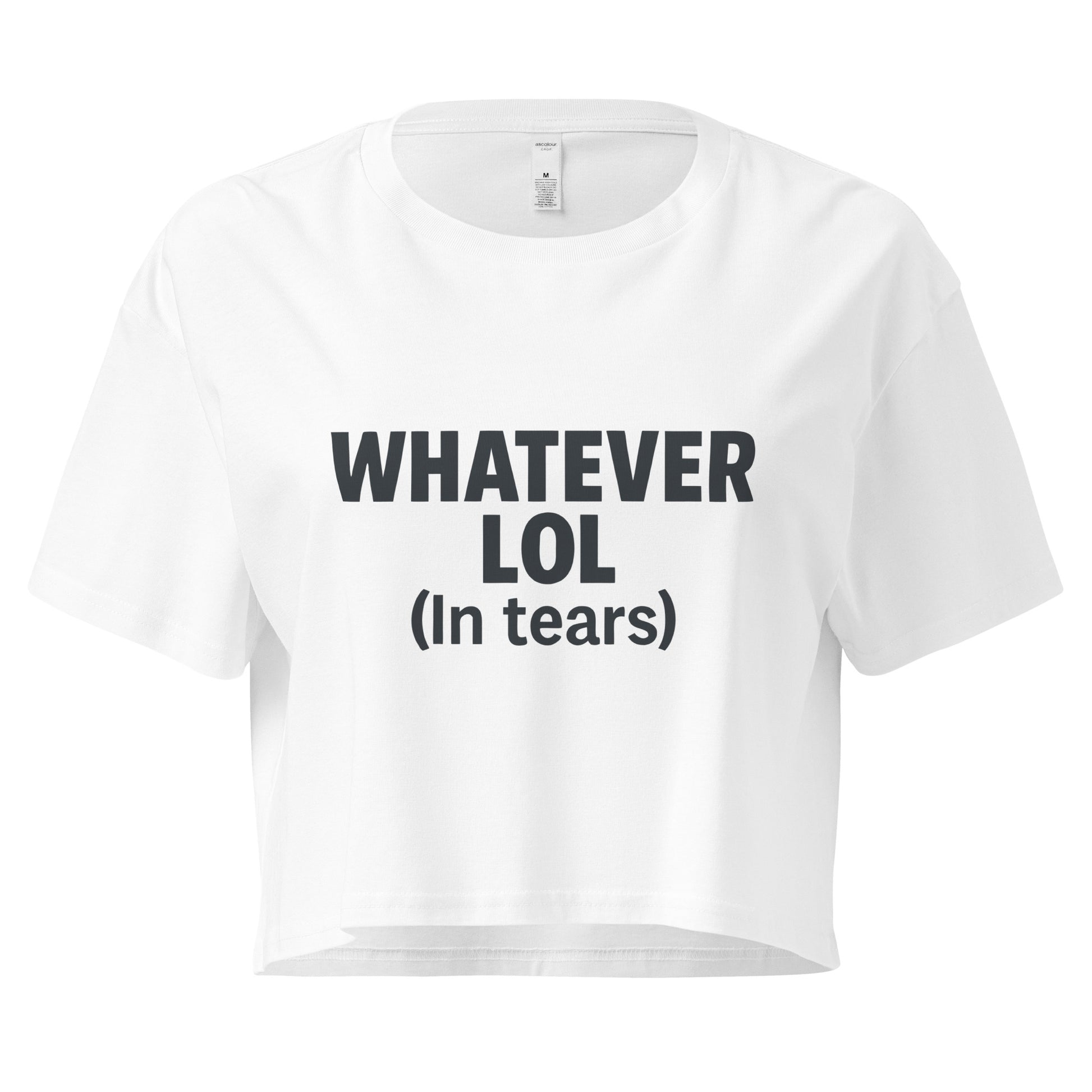 White crop top with black text 'WHATEVER LOL (In tears)' on a white background