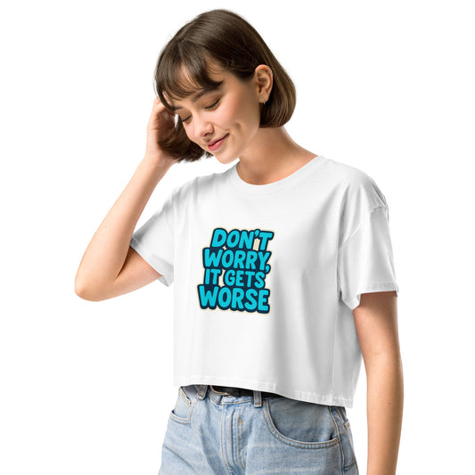 Person wearing a white t-shirt with 'Don't Worry, It Gets Worse' text on a white background