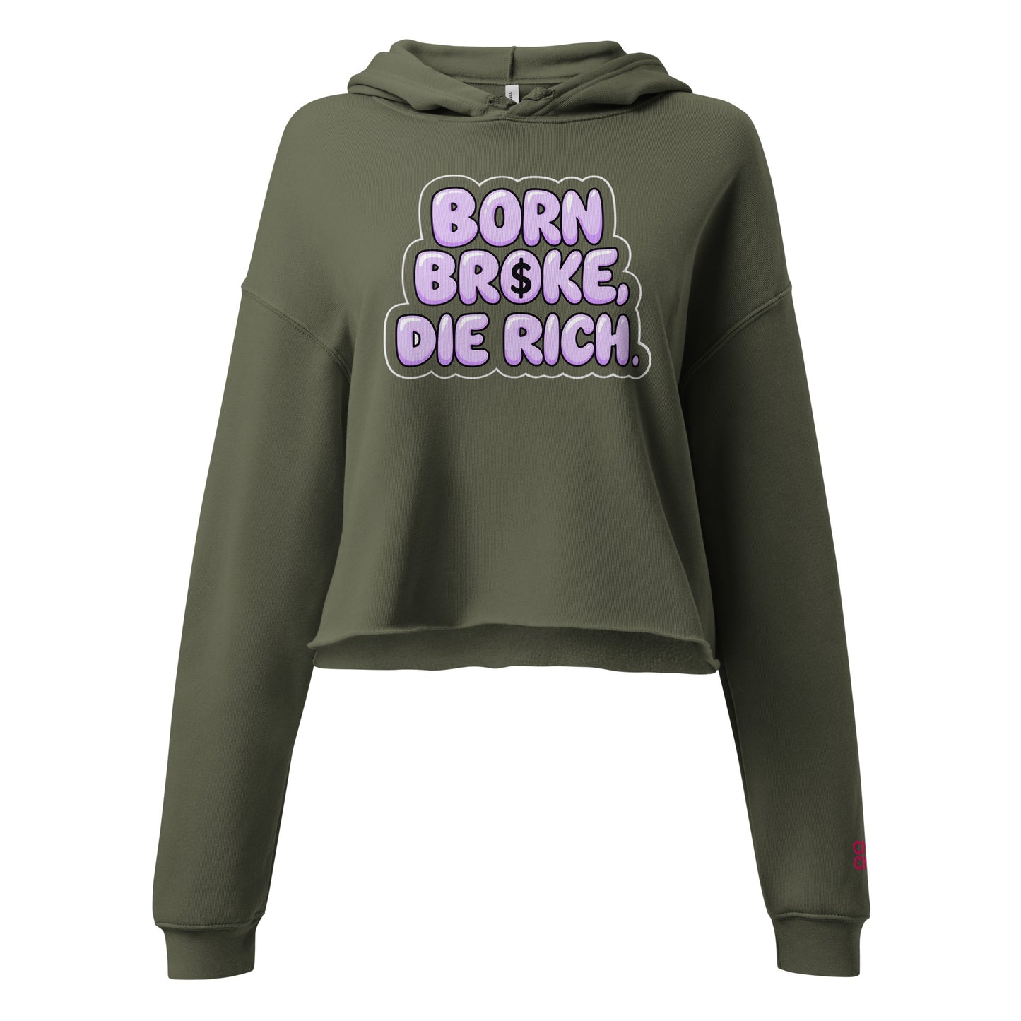 Women’s cropped hoodie – Born Broke Die Rich graphic in military green